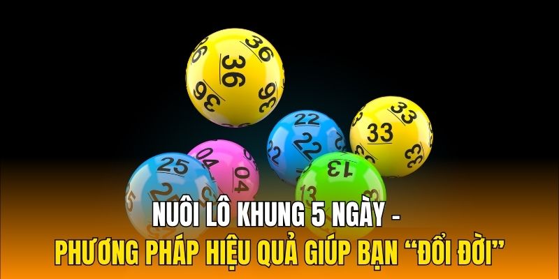 nuoi lo khung 5 ngay